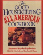 Good Housekeeping All-American Cookbook - Beverly Leblanc, Heather Maisner, Irene Lyford, Debra Grayson