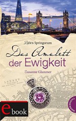 Das Amulett der Ewigkeit - Susanne Glanzner, Björn Springorum, Roman Lang