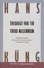 Theology for the Third Millennium: An Ecumenical View - Hans Küng, Peter Heinegg