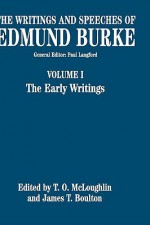 The Writings and Speeches of Edmund Burke: Volume 1 the Early Writings - T. O. McLoughlin, Paul Langford