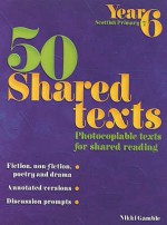 50 Shared Texts: Photocopiable Texts For Shared Reading [Year 6] - Nikki Gamble