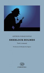 Sherlock Holmes (Einaudi): Tutti i romanzi (Einaudi tascabili. Biblioteca Vol. 49) - Arthur Conan Doyle, Luca Lamberti