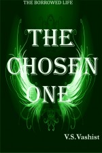 The Chosen One - (Borrowed Life Series # 2) - V.S. Vashist