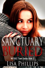 Sanctuary Buried (WITSEC Town Series Book 2) - Lisa Phillips