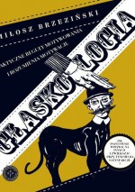 Głaskologia. Faktyczne reguły motywowania i rozumienia motywacji. - Miłosz Brzeziński, Miłosz Brzeziński, Miłosz Brzeziński