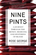 A Journey Through the Money, Medicine, and Mysteries of Blood - Rose George