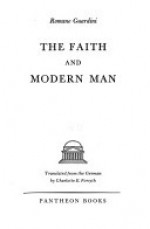 The Faith and Modern Man - Romano Guardini, Charlotte E. Forsyth