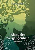 Klang der Vergangenheit: The Promise - Isabelle Wallat