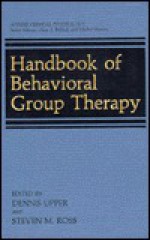 Handbook of Behavioral Group Therapy - Dennis Upper