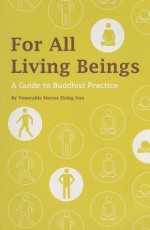 For All Living Beings: A Guide to Buddhist Practice - Xingyun, Robert Smitheram