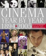 Cinema: Year By Year, 1894 2004 - Robyn Karney