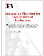 Succession Planning for Family Owned Businesses (Small Business Library) - Jeff Lee