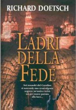 Ladri della fede - Richard Doetsch, Rossana Terrone