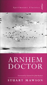 Arnhem Doctor - Stuart Mawson, John W. Hackett