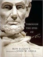 Through the Eyes of Lincoln: A Modern Photographic Journey - Ron Elliott, John Snell