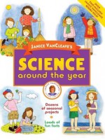 Janice VanCleave's Science Around the Year - Janice VanCleave