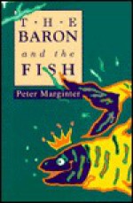 The Baron and the Fish - Peter Marginter, Lowell A. Bangerter