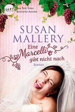 Eine Marcelli gibt nicht nach (Marcelli Sisters 1) - Susan Mallery, Gabriele Ramm