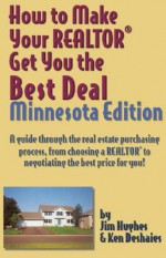 How to Make Your Realtor Get You the Best Deal: Minnesota - Ken Deshaies