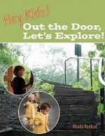 Hey Kids! Out the Door, Let's Explore! - Rhoda Redleaf