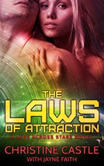 The Laws of Attraction (A Love Across Stars Series Novel) - Christine Castle, Jayne Faith