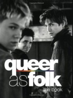 Queer as Folk: The Book - Paul Ruditis