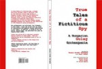 True Tales of a Ficticious Spy: A Hungarian Gulag Grotesquerie - Ferenc Aladár Györgyey, Paul Sohar, Ferenc Alad Gy Rgyey