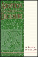 Adoption and Disclosure: A Review of the Law - Madelyn DeWoody