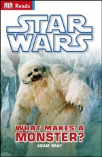 Star Wars What Makes a Monster? (DK Reads Reading Alone) - Adam Bray