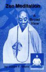 Zen Meditation: A Broad View - Justin F. Stone