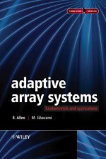 Adaptive Array Systems: Fundamentals and Applications - Ben Allen, Mohammad Ghavami