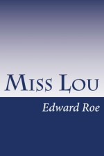 Miss Lou - Edward Payson Roe