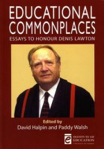 Educational Commonplaces: Essays to Honour Denis Lawton - David Halpin