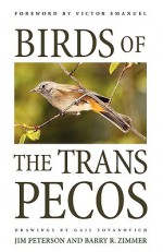 Birds of the Trans-Pecos - Jim Peterson, Barry R. Zimmer