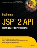 Beginning JSP 2: From Novice to Professional - Sathya Narayana Panduranga, Vikram Goyal, den Haan, Peter, Krishnaraj Perrumal, Lance Lavandowska