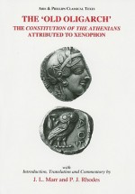 Xenophon: Old Oligarch, the Athenian Constitution (Classical Texts) - P.J. Rhodes