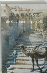 Manasse - de God van mijn volk - Lynn Austin, Marijke Castel