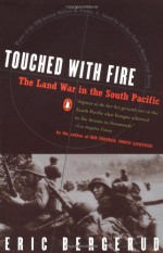 Touched with Fire: The Land War in the South Pacific - Eric M. Bergerud