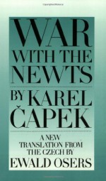 War With the Newts - Karel Čapek, Ewald Osers