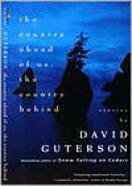 The Country Ahead of Us, the Country Behind - David Guterson