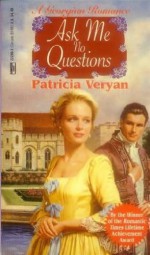 Ask Me No Questions - Patricia Veryan