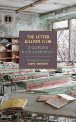 The Letter Killers Club - Sigizmund Krzhizhanovsky, Joanne Turnbull, Caryl Emerson