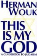 This is My God: A Guidebook to Judaism - Herman Wouk