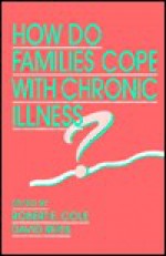 How Do Families Cope with Chronic Illness? - Mike Cole, Robert Cole, David Reiss