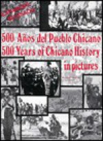 Five Hundred Years of Chicano History in Pictures: 500 Anos del Pueblo Chicano - Elizabeth Martínez