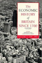 The Economic History of Britain Since 1700 - Volume 3: 1939-1992 - Roderick Floud, Deirdre N. McCloskey