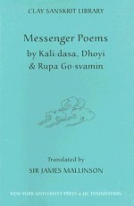 Messenger Poems - Kālidāsa, Dhoyī, Rūpa Gosvāmin, James Mallinson