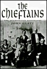 The Chieftains: The Authorized Biography - John Glatt