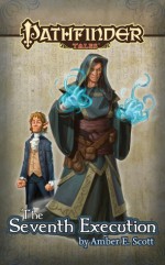 Pathfinder Tales: The Seventh Execution - Amber E. Scott