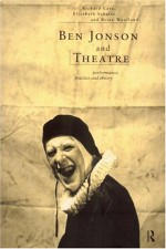 Ben Jonson and Theatre: Performance, Practice and Theory - Richard Cave, Elizabeth Schafer, Brian Woolland